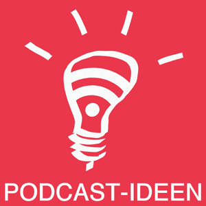Podcast-Ideen